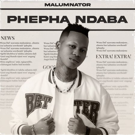 MalumNator Phepha Ndaba Mp3 Download