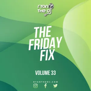 Ryan the Dj Friday Fix Vol. 33 Mp3 Download
