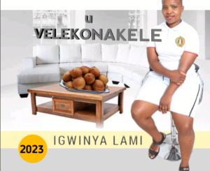 Velekonakele Igwinya lami Album Download