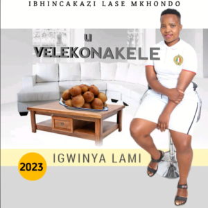 Velekonakele Igwinya lami Mp3 Download