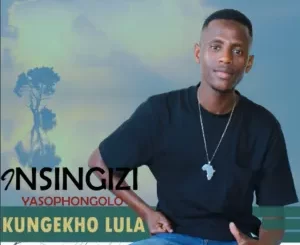 Insingizi YasoPhongolo Kungekho Lula EP Download