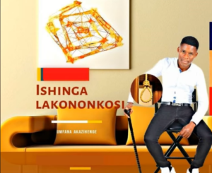 Ishinga Lakononkosi Umfana Akazihenge Album Download