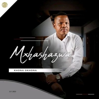 Mxhashazwa Khona Okhona EP Download