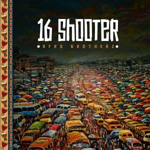 Afro Brotherz 16 Shooter Mp3 Download
