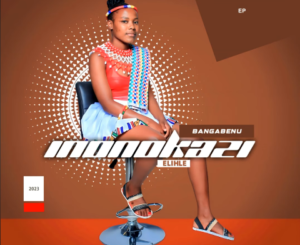 Inonokazi elihle Bangabenu EP Download