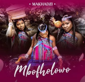 Makhadzi Mbofholowo EP Download