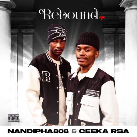 Nandipha808 & Ceeka RSA Rebound EP Download