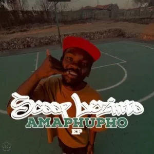 Scoop Lezinto Amaphupho EP Download