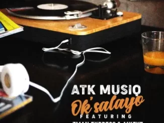 ATK Musiq Ok’salayo Mp3 Download