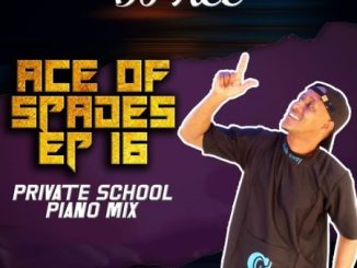 DJ Ace Ace of Spades EP 16 Private School Piano Mix Download