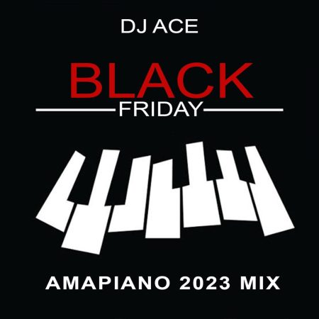 DJ Ace Black Friday Amapiano 2023 Mix Download
