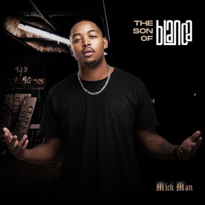 Mick Man The Son Of Blanca Mp3 Download