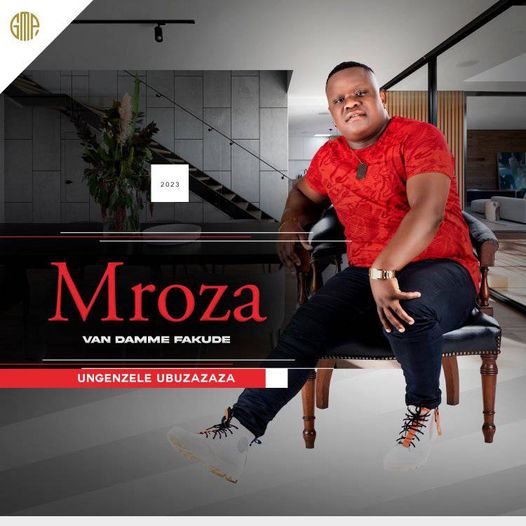 Mroza Fakude Ungenzela Ubuzazaza Album Download