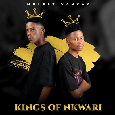 Mulest Vankay Kings of Nkwari EP Download