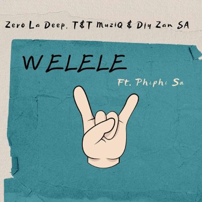Zero La Deep Welele Mp3 Download
