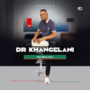 Dr Khangelani One More Year Album Download