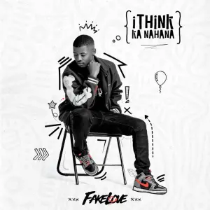 Fakelove I Think Ka Nahana EP Download