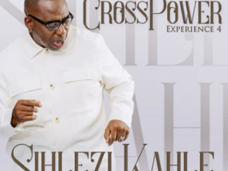 Jabu Hlongwane Crosspower Experience 4 Sihlezi Kahle Mp3 Download