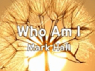 Mark Hall Who Am I Mp3 Download