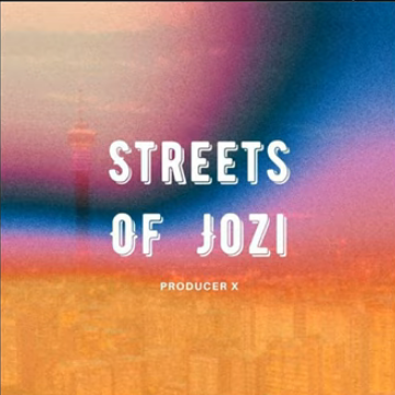 Producer X Streets of Jozi Mp3 Download