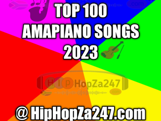 Top 100 Amapiano Songs HipHopza Download