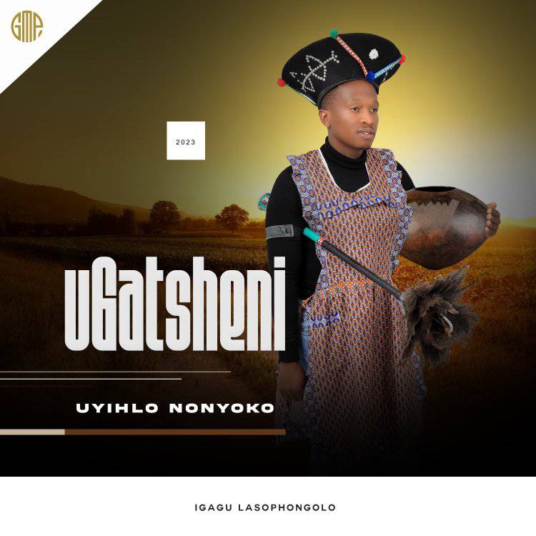 uGatsheni Uyihlo Nonyoko Album Download