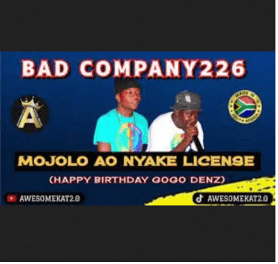 BAD COMPANY 226 MOJOLO AO NYAKE LICENSE Mp3 Download