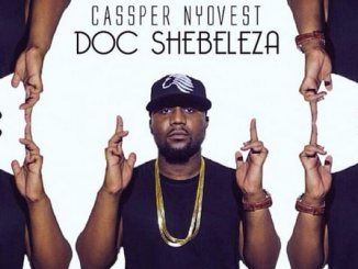 Cassper Nyovest Doc Shebeleza Mp3 Download