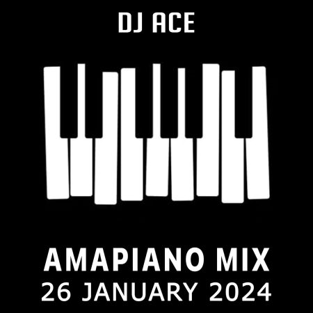DJ Ace 26 January 2024 Amapiano Mix Download