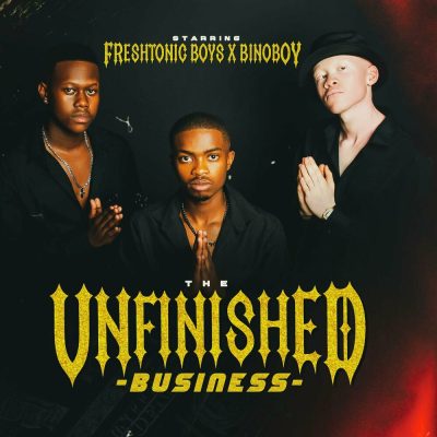 Freshtonic_Boyz Unfinished Business Album Download