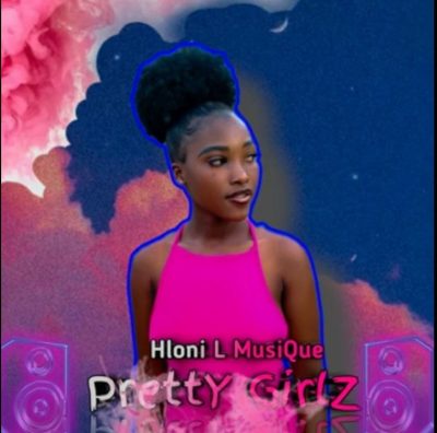 Hloni L MusiQue Pretty Girlz Mp3 Download