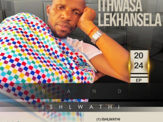 Ithwasa Lekhansela Ishlwathi EP Download