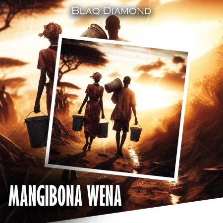 Blaq Diamond Mangibona Wena Mp3 Download