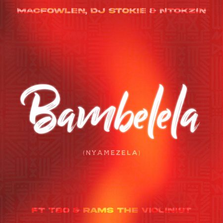 Macfowlen Bambelela Nyamezela Mp3 Download