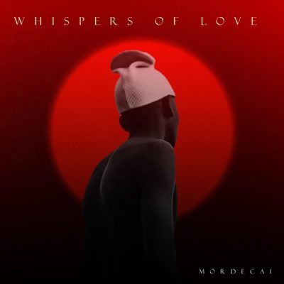 Mordecai Whispers of Love Album Download
