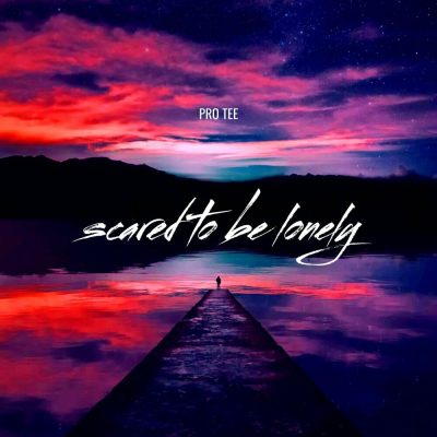 Pro-Tee Scared to Be Lonely Mp3 Download