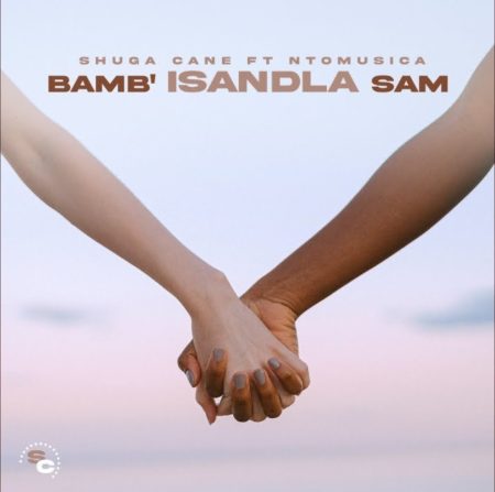 Shuga Cane Bamb’Isandla sam Mp3 Download