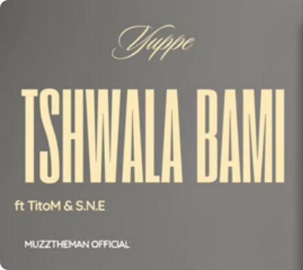 Yuppe Tshwala Bami Mp3 Download