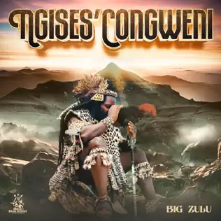 Big Zulu Ngises’Congweni Album Download