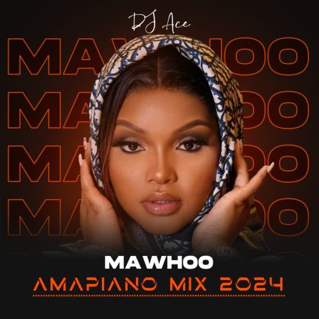 DJ Ace Amapiano Mix 2024 MaWhoo Download