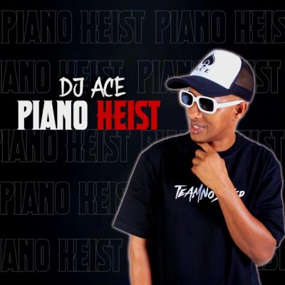 DJ Ace Piano Heist Album Download