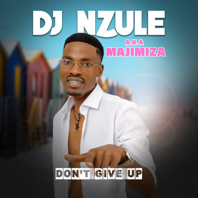 Dj Nzule Aka Majimiza Don't Give Up EP Download