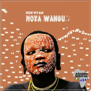 Kek’star Moya Wangu EP Download