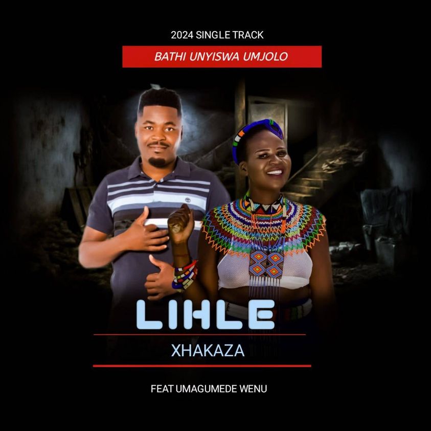 Lihle Xhakaza Bathi Unyiswa Umjolo Mp3 Download