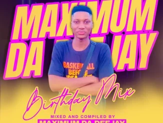 Maximum Da Deejay Birthday Celebration Mix Download
