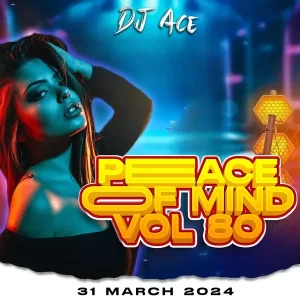 DJ Ace Peace of Mind Vol 80 Mix Download