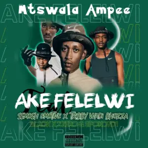 Mtswala Ampee Ake Felelwi Mp3 Download