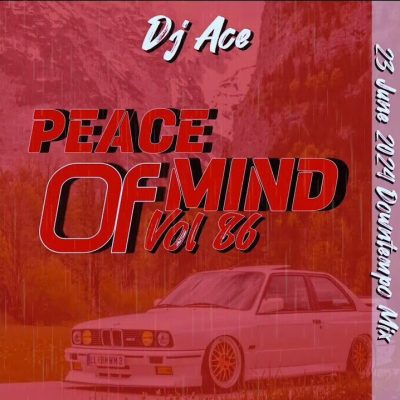 DJ Ace Peace Of Mind Vol. 86 Mix Download