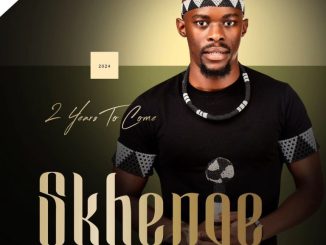 Skhenqe 2 Years To Come Mp3 Download