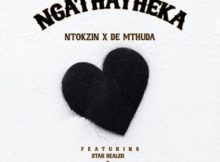 Ntokzin & De Mthuda ft Starr Healer & Zar Keys – Ngathatheka